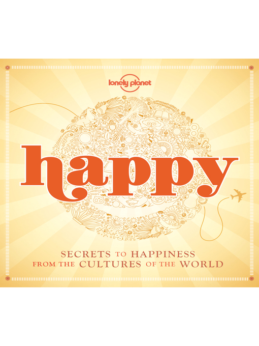 Happy Secrets to Happiness from the Cultures of the World